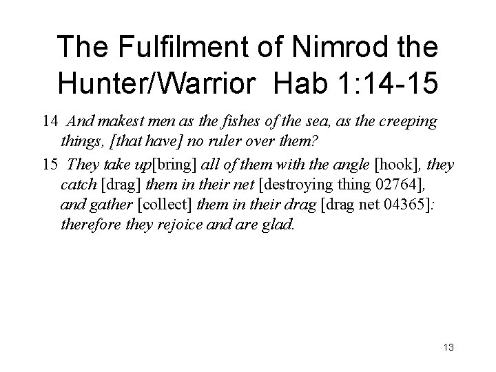 The Fulfilment of Nimrod the Hunter/Warrior Hab 1: 14 -15 14 And makest men