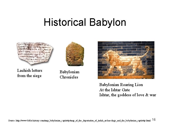 Historical Babylon Lachish letters from the siege Babylonian Chronicles Babylonian Roaring Lion At the