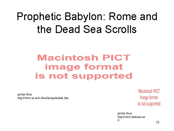 Prophetic Babylon: Rome and the Dead Sea Scrolls picture from http: //www. ao. net/~fmoeller/pesherhab.