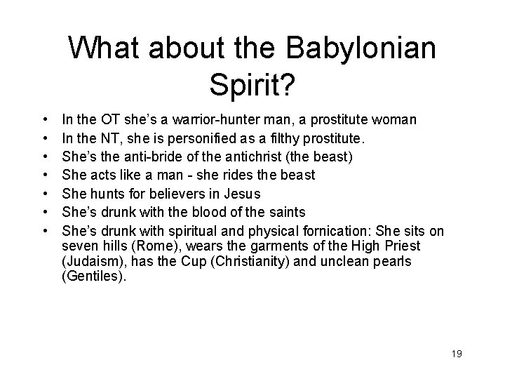 What about the Babylonian Spirit? • • In the OT she’s a warrior-hunter man,