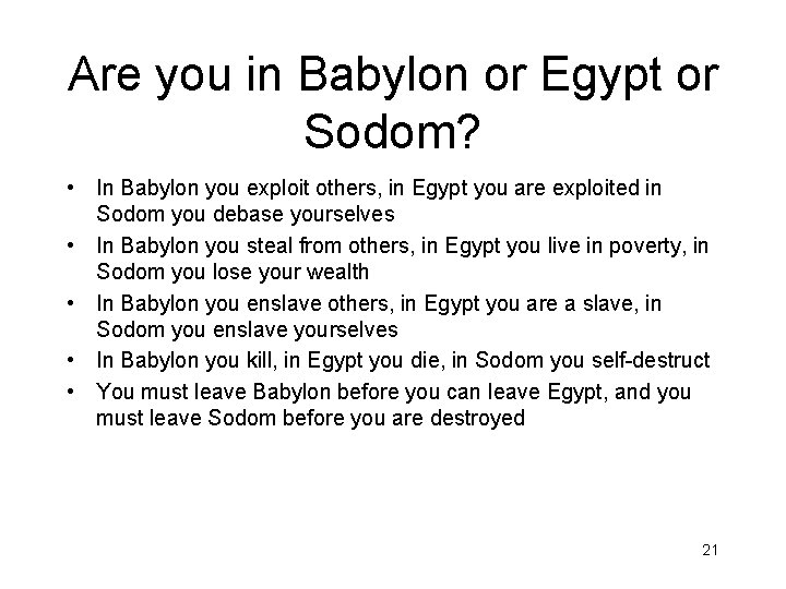 Are you in Babylon or Egypt or Sodom? • In Babylon you exploit others,
