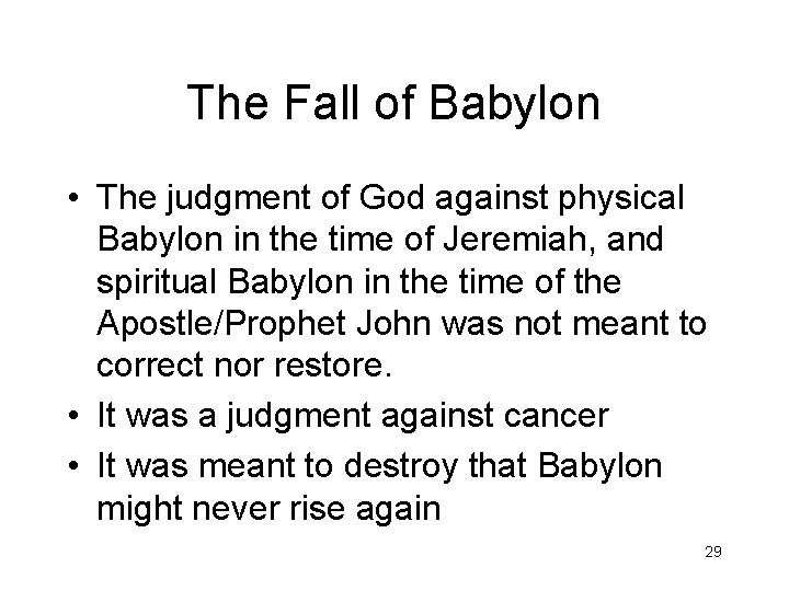The Fall of Babylon • The judgment of God against physical Babylon in the