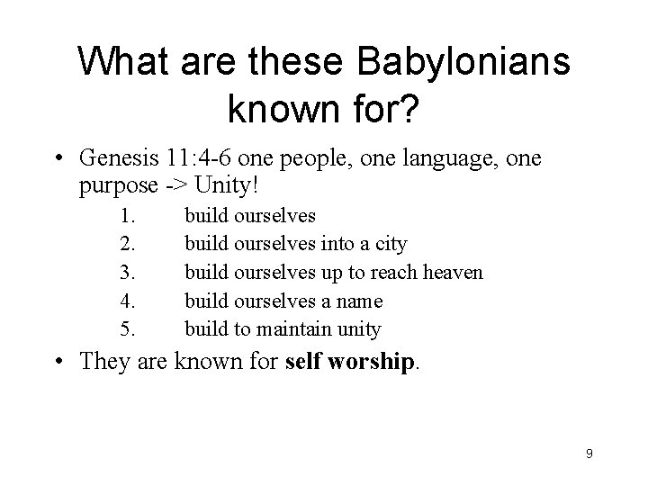 What are these Babylonians known for? • Genesis 11: 4 -6 one people, one