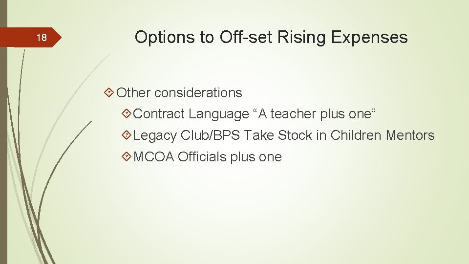 18 Options to Off-set Rising Expenses Other considerations Contract Language “A teacher plus one”