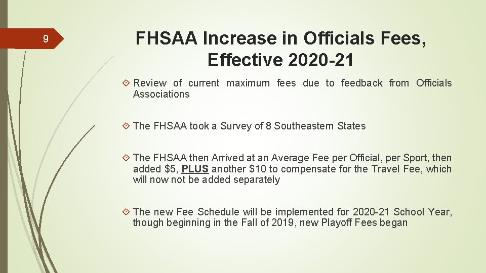 9 FHSAA Increase in Officials Fees, Effective 2020 -21 Review of current maximum fees