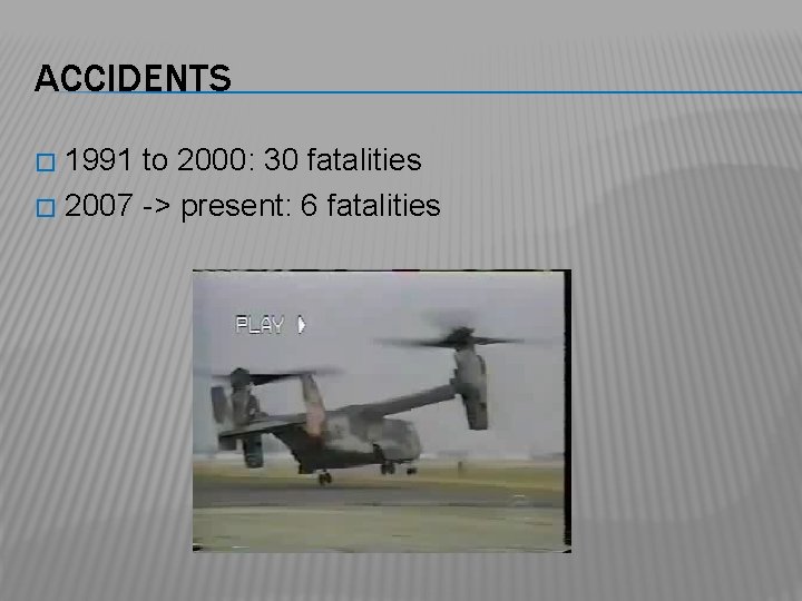 ACCIDENTS 1991 to 2000: 30 fatalities � 2007 -> present: 6 fatalities � 