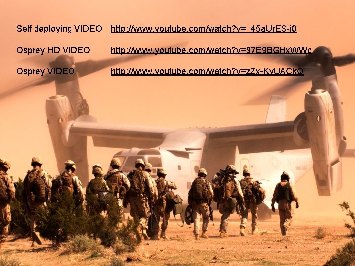 Self deploying VIDEO http: //www. youtube. com/watch? v=_45 a. Ur. ES-j 0 Osprey HD