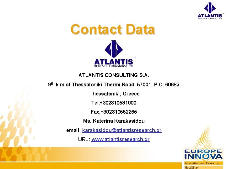 Contact Data ATLANTIS CONSULTING S. A. 9 th klm of Thessaloniki Thermi Road, 57001,