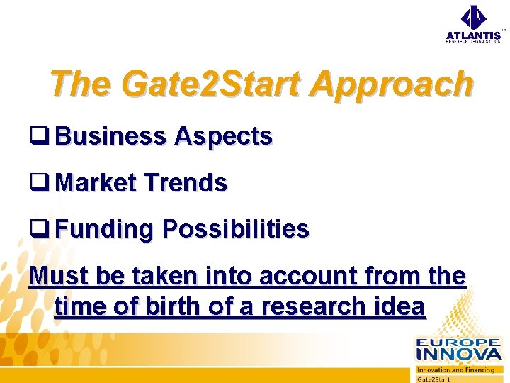 The Gate 2 Start Approach Business Aspects Market Trends Funding Possibilities Must be taken