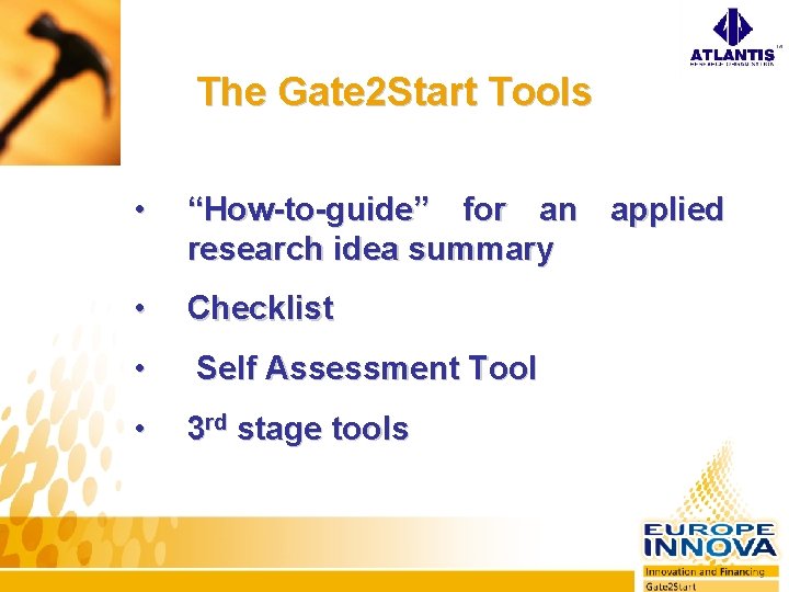 The Gate 2 Start Tools • “How-to-guide” for an applied research idea summary •