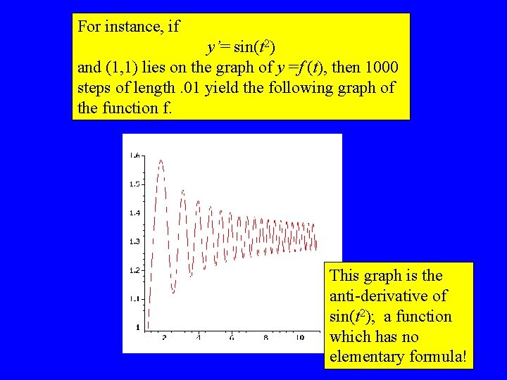 For instance, if y’= sin(t 2) and (1, 1) lies on the graph of