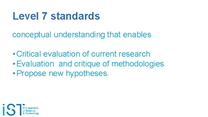 Level 7 standards conceptual understanding that enables • Critical evaluation of current research •