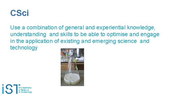 CSci Use a combination of general and experiential knowledge, understanding and skills to be