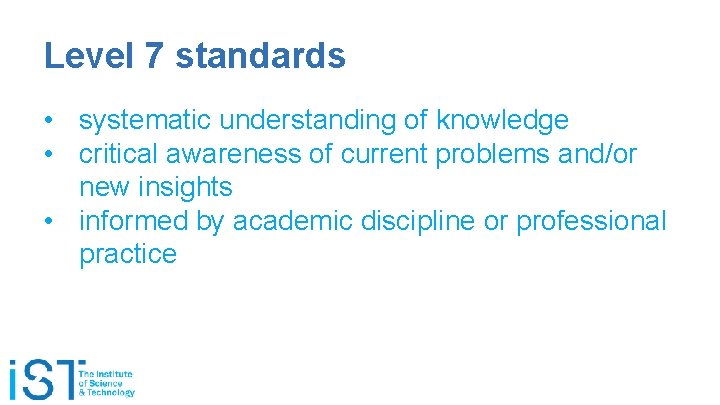 Level 7 standards • systematic understanding of knowledge • critical awareness of current problems