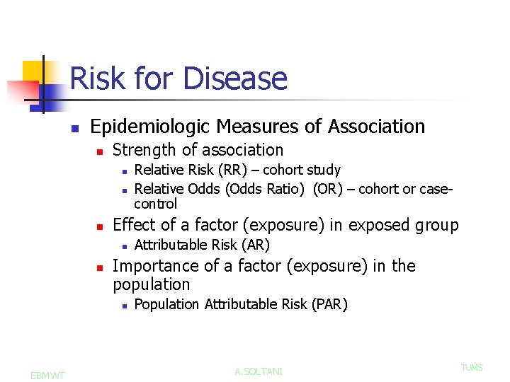 Risk for Disease n Epidemiologic Measures of Association n Strength of association n Effect