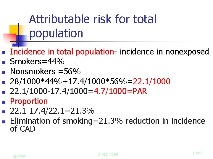 Attributable risk for total population n n n n Incidence in total population- incidence