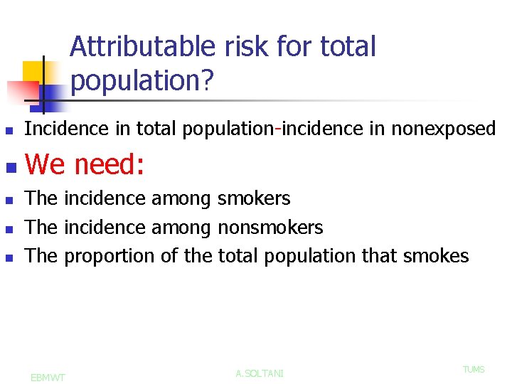 Attributable risk for total population? n Incidence in total population-incidence in nonexposed n We