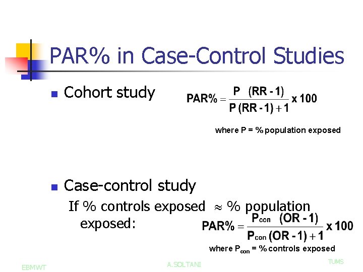 PAR% in Case-Control Studies n Cohort study where P = % population exposed n