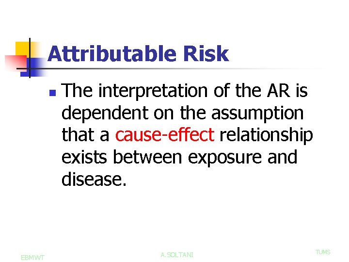 Attributable Risk n EBMWT The interpretation of the AR is dependent on the assumption