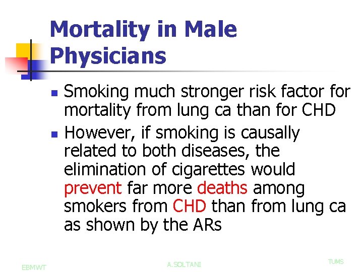 Mortality in Male Physicians n n EBMWT Smoking much stronger risk factor for mortality