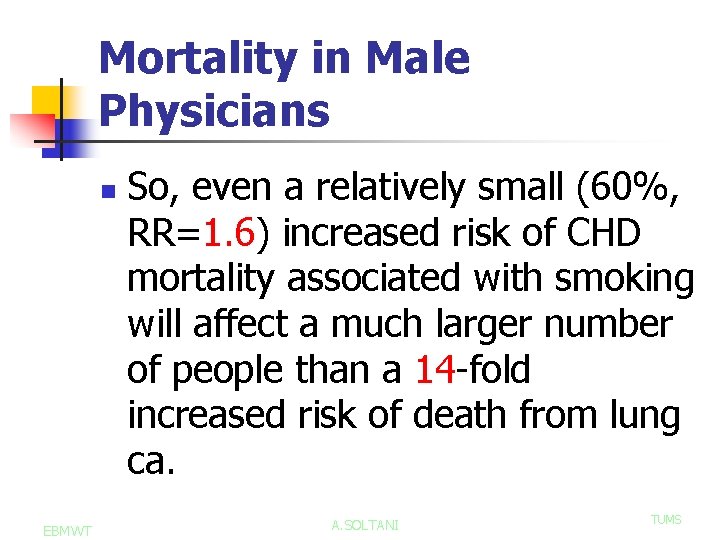 Mortality in Male Physicians n EBMWT So, even a relatively small (60%, RR=1. 6)