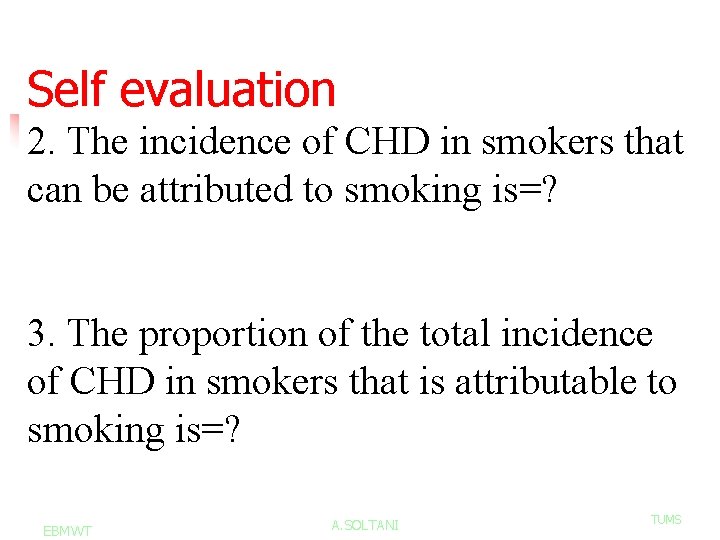 Self evaluation 2. The incidence of CHD in smokers that can be attributed to