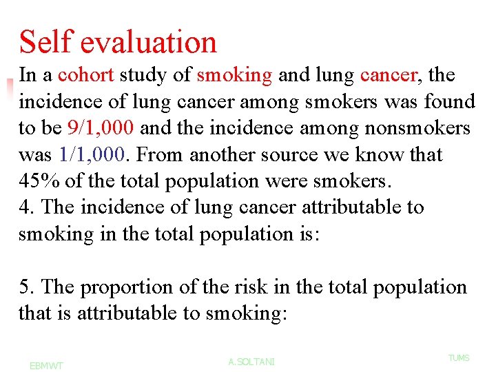 Self evaluation In a cohort study of smoking and lung cancer, the incidence of