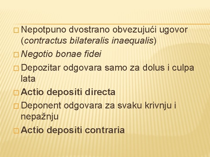 � Nepotpuno dvostrano obvezujući ugovor (contractus bilateralis inaequalis) � Negotio bonae fidei � Depozitar