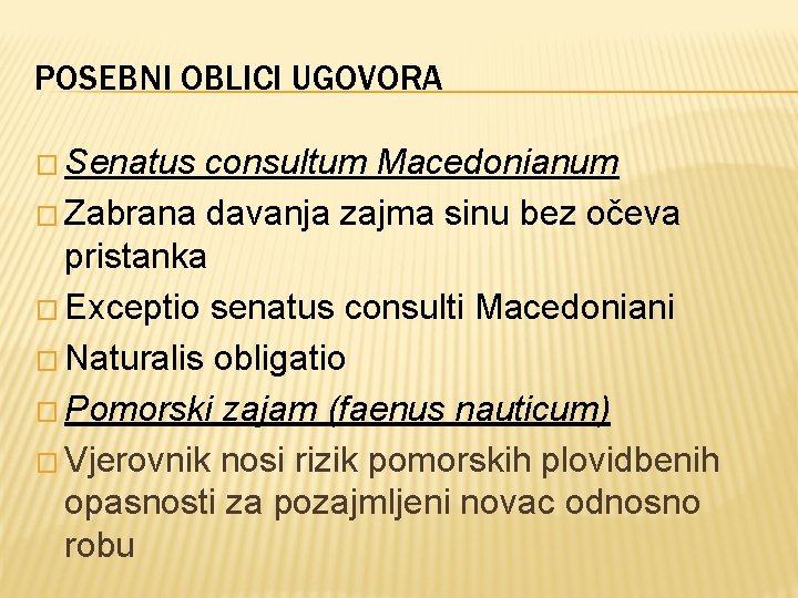 POSEBNI OBLICI UGOVORA � Senatus consultum Macedonianum � Zabrana davanja zajma sinu bez očeva