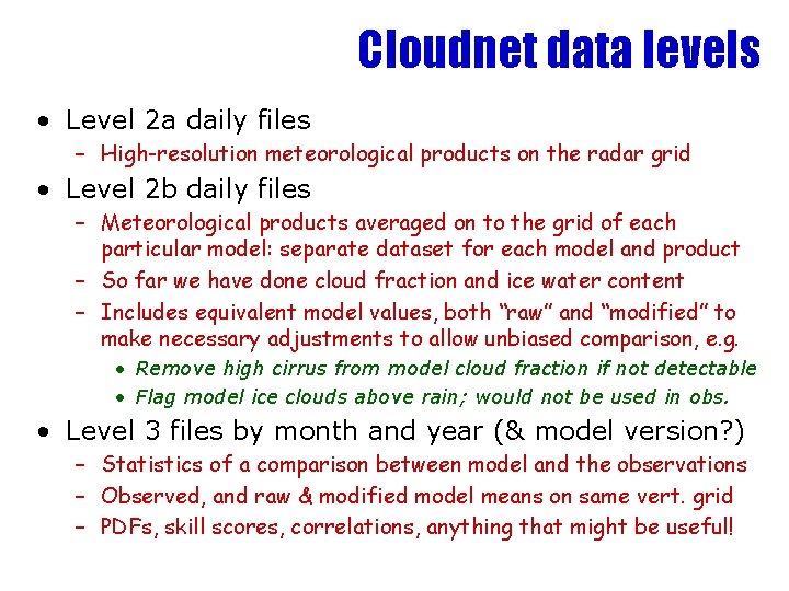 Cloudnet data levels • Level 2 a daily files – High-resolution meteorological products on
