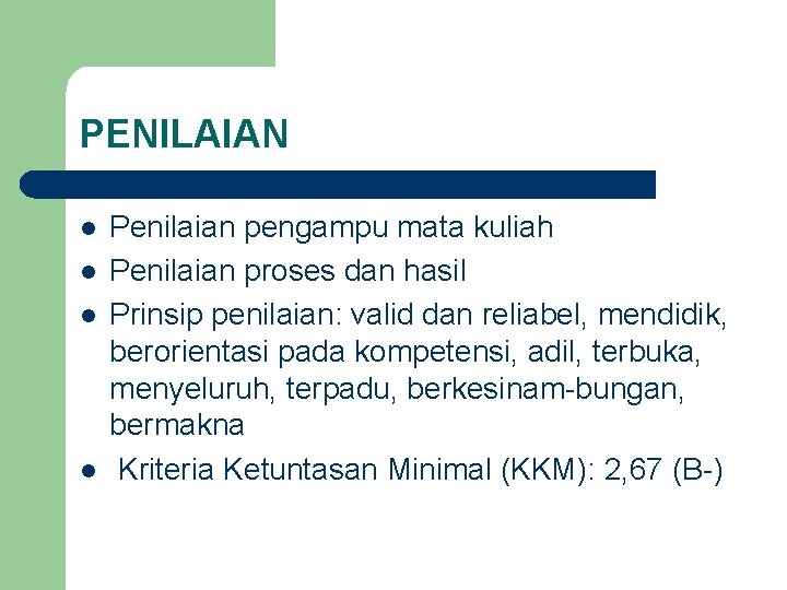 PENILAIAN l l Penilaian pengampu mata kuliah Penilaian proses dan hasil Prinsip penilaian: valid