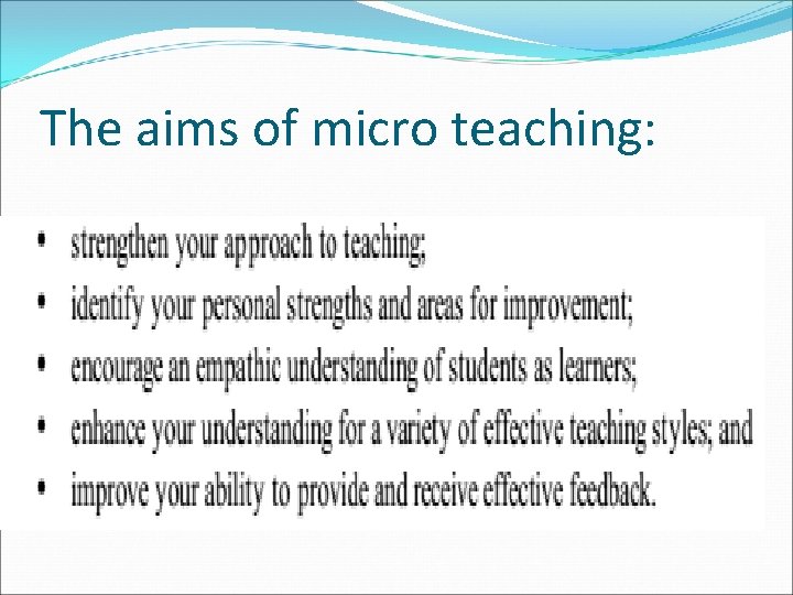 The aims of micro teaching: 