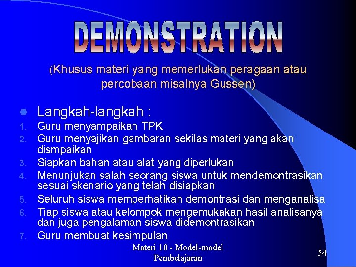 (Khusus materi yang memerlukan peragaan atau percobaan misalnya Gussen) l Langkah-langkah : 1. 2.