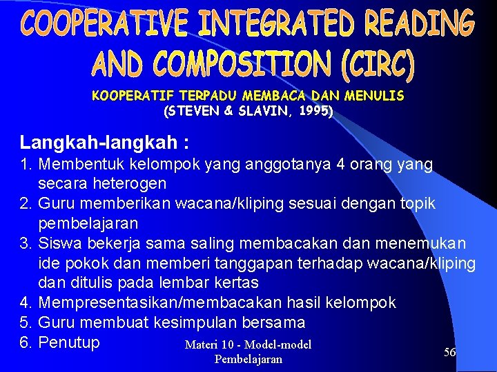 KOOPERATIF TERPADU MEMBACA DAN MENULIS (STEVEN & SLAVIN, 1995) Langkah-langkah : 1. Membentuk kelompok