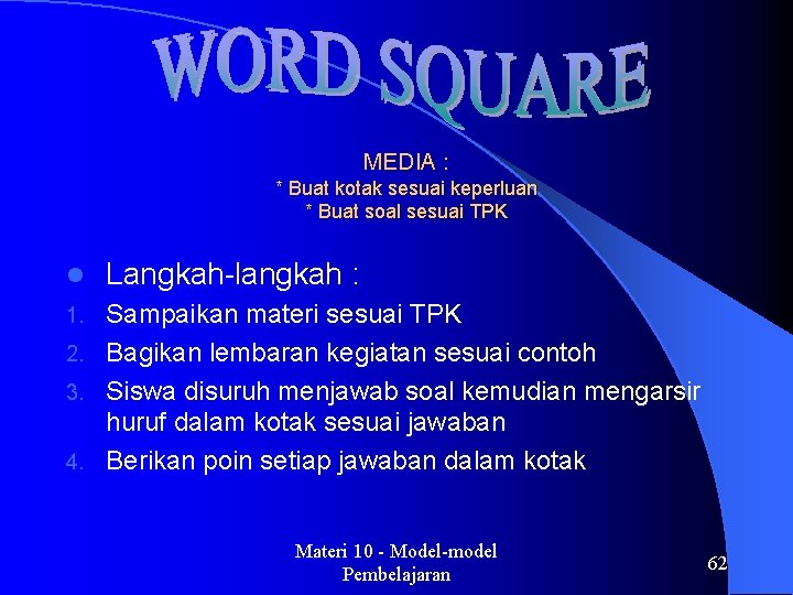 MEDIA : * Buat kotak sesuai keperluan * Buat soal sesuai TPK l Langkah-langkah