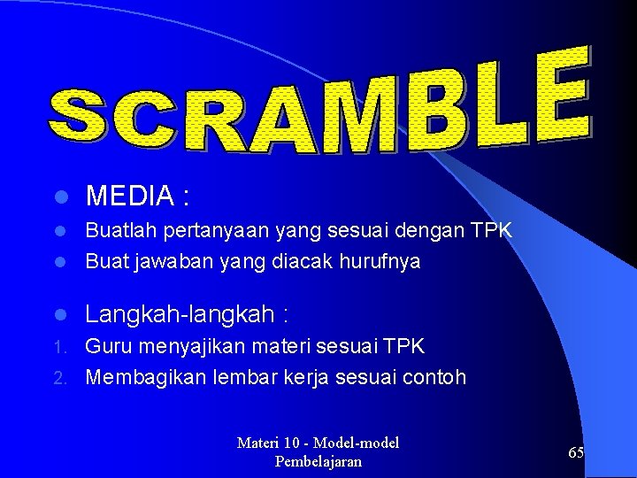 l MEDIA : Buatlah pertanyaan yang sesuai dengan TPK l Buat jawaban yang diacak