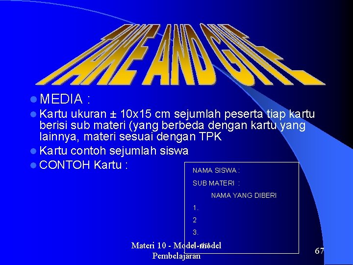 l MEDIA : l Kartu ukuran ± 10 x 15 cm sejumlah peserta tiap