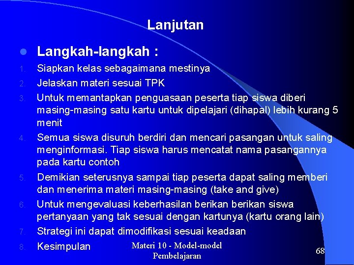 Lanjutan l Langkah-langkah : 1. Siapkan kelas sebagaimana mestinya Jelaskan materi sesuai TPK Untuk