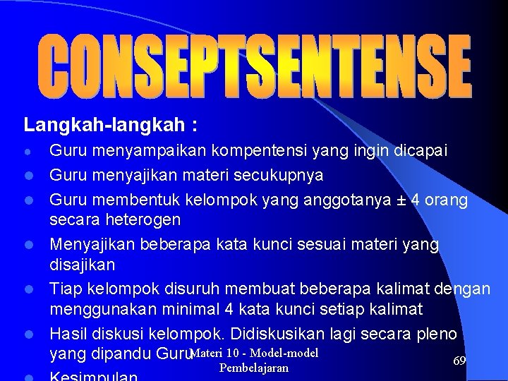 Langkah-langkah : ● l l l Guru menyampaikan kompentensi yang ingin dicapai Guru menyajikan