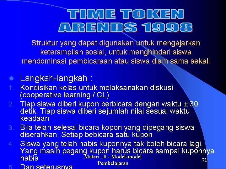 Struktur yang dapat digunakan untuk mengajarkan keterampilan sosial, untuk menghindari siswa mendominasi pembicaraan atau