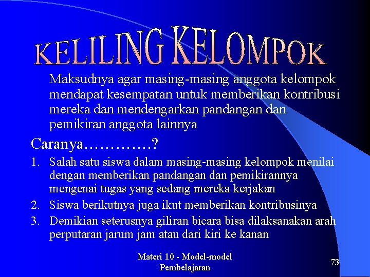 Maksudnya agar masing-masing anggota kelompok mendapat kesempatan untuk memberikan kontribusi mereka dan mendengarkan pandangan