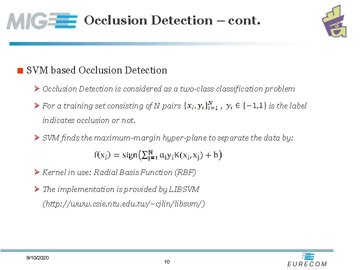 Occlusion Detection – cont. < SVM based Occlusion Detection Ø Occlusion Detection is considered