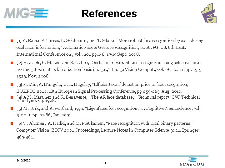 References < [1] A. Rama, F. Tarres, L. Goldmann, and T. Sikora, "More robust