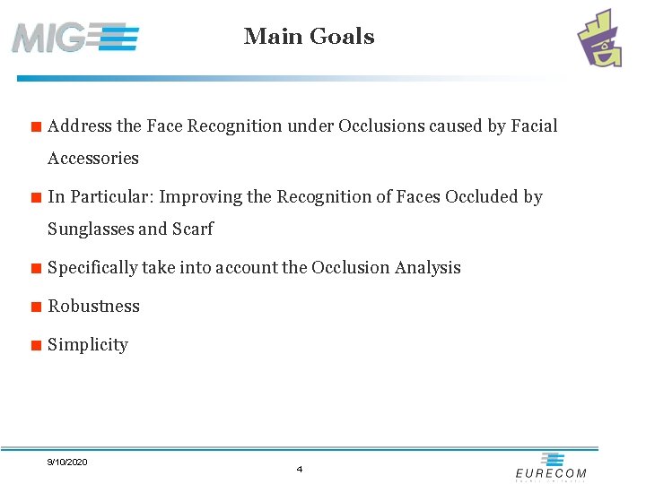 Main Goals < Address the Face Recognition under Occlusions caused by Facial Accessories <