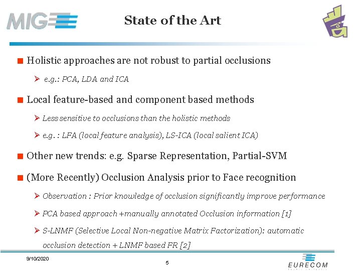 State of the Art < Holistic approaches are not robust to partial occlusions Ø