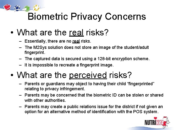 Biometric Privacy Concerns • What are the real risks? – Essentially, there are no