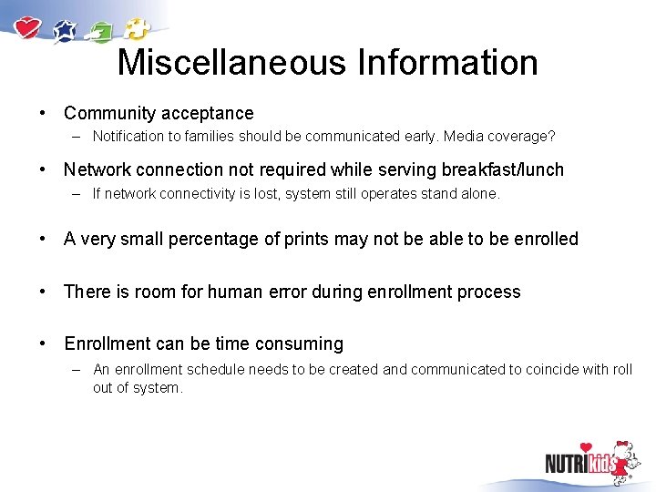 Miscellaneous Information • Community acceptance – Notification to families should be communicated early. Media