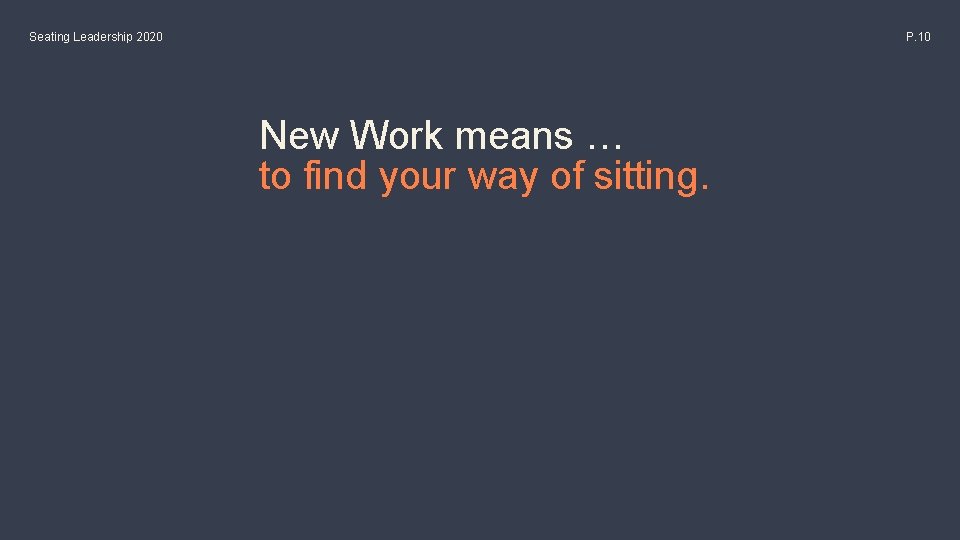 Seating Leadership 2020 P. 10 New Work means … to find your way of