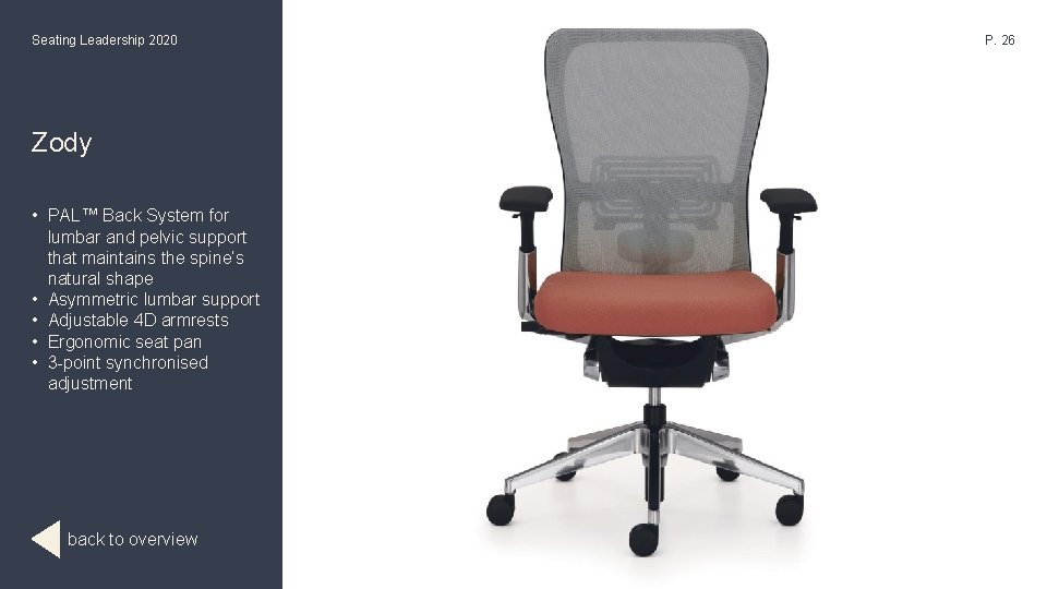 Seating Leadership 2020 Zody • PAL™ Back System for lumbar and pelvic support that
