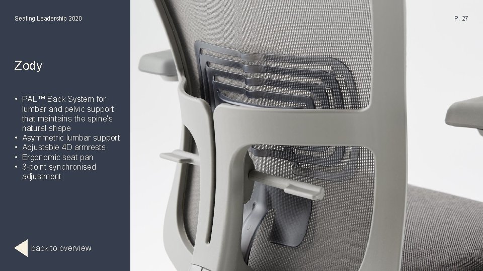 Seating Leadership 2020 Zody • PAL™ Back System for lumbar and pelvic support that